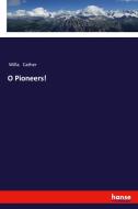 O Pioneers! di Willa Cather edito da hansebooks