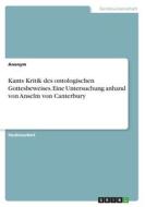 Kants Kritik des ontologischen Gottesbeweises. Eine Untersuchung anhand von Anselm von Canterbury di Anonymous edito da GRIN Verlag