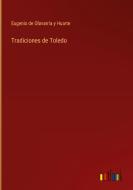 Tradiciones de Toledo di Eugenio de Olavarria y Huarte edito da Outlook Verlag