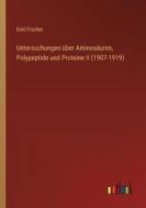 Untersuchungen über Aminosäuren, Polypeptide und Proteine II (1907-1919) di Emil Fischer edito da Outlook Verlag