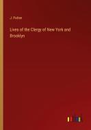 Lives of the Clergy of New York and Brooklyn di J. Patten edito da Outlook Verlag