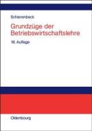 Grundzuge Der Betriebswirtschaftslehre di Henner Schierenbeck edito da de Gruyter Oldenbourg
