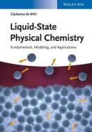 Liquid-state Physical Chemistry di Gijsbertus De With edito da Wiley-vch Verlag Gmbh