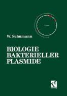 Biologie Bakterieller Plasmide di Wolfgang Schumann edito da Vieweg+Teubner Verlag
