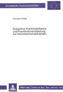 Subjektive Krankheitstheorie und Krankheitsverarbeitung bei Herzinfarktrehabilitanden di Hermann Faller edito da Lang, Peter GmbH