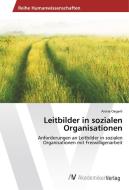 Leitbilder in sozialen Organisationen di Anina Oegerli edito da AV Akademikerverlag