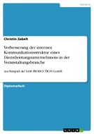 Verbesserung der internen Kommunikationsstruktur eines Dienstleistungsunternehmens in der Veranstaltungsbranche di Christin Zabelt edito da GRIN Verlag