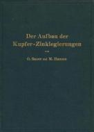 Der Aufbau der Kupfer-Zinklegierungen di O. Bauer, M. Hansen edito da Springer Berlin Heidelberg