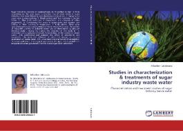 Studies in characterization & treatments of sugar industry waste water di Milanben Lakdawala edito da LAP Lambert Academic Publishing