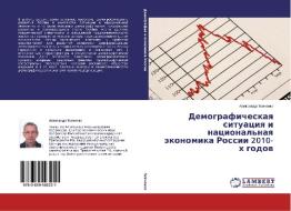 Demograficheskaya situaciya i nacional'naya jekonomika Rossii 2010-h godov di Alexandr Tkachenko edito da LAP Lambert Academic Publishing