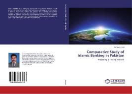 Comparative Study of Islamic Banking in Pakistan di Ashfaq Ahmad edito da LAP Lambert Academic Publishing