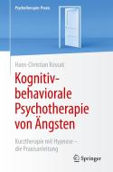Kognitiv-behaviorale Psychotherapie von Ängsten di Hans-Christian Kossak edito da Springer-Verlag GmbH