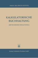 Kalkulatorische Buchhaltung di Erich Kosiol edito da Gabler Verlag