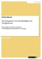 Die Integration von Nachhaltigkeit im Verlagswesen di Kristin Marosi edito da GRIN Verlag