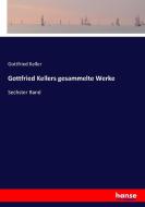 Gottfried Kellers gesammelte Werke di Gottfried Keller edito da hansebooks
