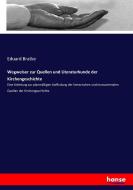 Wegweiser zur Quellen und Literaturkunde der Kirchengeschichte di Eduard Bratke edito da hansebooks