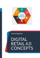 Digital Retail 4.0 Concepts di Patrick Siegfried edito da Books on Demand