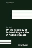 On the Topology of Isolated Singularities in Analytic Spaces di Jose Seade edito da Springer Basel AG