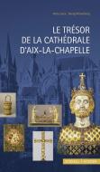 Le Trésor de la Cathédrale D´Aix-La-Chapelle di Herta Lepie, Georg Minkenberg edito da Schnell und Steiner