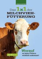 Das 1x1 der Milchviehfütterung di Jonas Schiffer edito da Cadmos Verlag GmbH