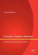 Evaluation, Feedback, Reflexion: Wie Schüler ihre Lehrer bewerten können di Franziska Noltenius edito da Diplomica Verlag