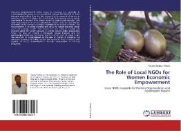 The Role of Local NGOs for Women Economic Empowerment di Tadele Getahun Desta edito da LAP Lambert Academic Publishing