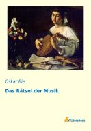 Das Rätsel der Musik di Oskar Bie edito da Literaricon Verlag