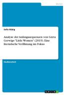 Analyse der Anfangssequenzen von Greta Gerwigs "Little Women" (2019). Eine literarische Verfilmung im Fokus di Sofie Rübig edito da GRIN Verlag