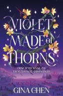 Violet Made of Thorns - Dem Schicksal zu trotzen hat seinen Preis di Gina Chen edito da Cross Cult