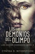 Los Demonios del Olimpo di Cynthia D. Witherspoon edito da Next Chapter Circle