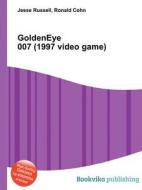 Goldeneye 007 (1997 Video Game) di Jesse Russell, Ronald Cohn edito da Book On Demand Ltd.