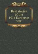 Best Stories Of The 1914 European War di J S Ogilvie edito da Book On Demand Ltd.