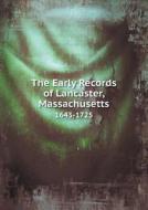 The Early Records Of Lancaster, Massachusetts 1643-1725 di Henry S Nourse edito da Book On Demand Ltd.