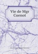 Vie De Mgr Cuenot di Jean-Eleonore-Arsene Chevroton edito da Book On Demand Ltd.