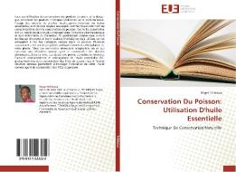 Conservation Du Poisson: Utilisation D'huile Essentielle di Roger Tchikoua edito da Editions universitaires europeennes EUE