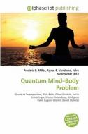 Quantum Mind-body Problem edito da Alphascript Publishing
