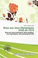 Boxe Aux Jeux Olympiques D\' T De 1972 edito da Aud Publishing