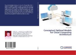 Conceptual Optimal Models for Cloud Computing Architecture di Pankaj Lathar edito da LAP Lambert Academic Publishing