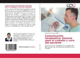Comunicación terapéutica: Esencia para el cuidado y cura del paciente di Fiorela Liliana Ascencio Sillo edito da EAE