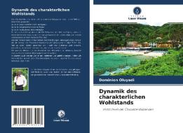 Dynamik des charakterlichen Wohlstands di Dominion Oluyadi edito da Verlag Unser Wissen