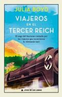 Viajeros en el Tercer Reich : el auge del fascismo contado por los viajeros que recorrieron la Alemania nazi di Julia Boyd edito da Atico de los Libros