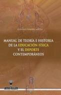 Manual de Teoria E Historia de La Educacion Fisica y El DePorte Contemporaneos di Gonzalo Ramirez Macias edito da Wanceulen S.L