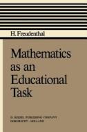 Mathematics as an Educational Task di Hans Freudenthal edito da Springer Netherlands