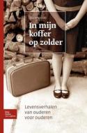 In Mijn Koffer Op Zolder: Levensverhalen Van Ouderen Voor Ouderen di J. Franssen edito da SPRINGER NATURE