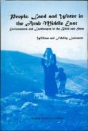 People, Land and Water in the Arab Middle East di Fidelity Lancaster edito da Routledge