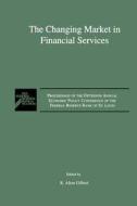 The Changing Market in Financial Services di R. Alton Gilbert edito da Springer Netherlands