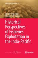 Historical Perspectives of Fisheries Exploitation in the Indo-Pacific edito da Springer Netherlands