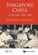 Singapore Chess: A History, 1945-1990 di Jayakumar Shashi edito da World Scientific