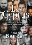 I Am Cyprus di ANNETTA BENZAR edito da Central Books