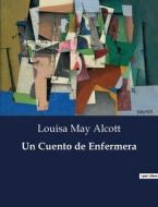 Un Cuento de Enfermera di Louisa May Alcott edito da Culturea
